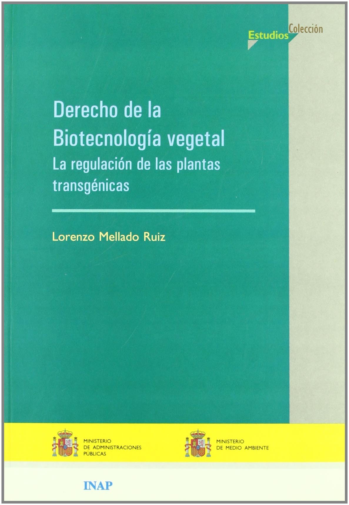 Derecho de la biotecnología vegetal: (la regulación de las plantas transgénicas) (Estudios)