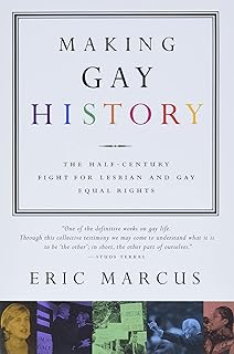 Making Gay History: The Half Century Fight for Lesbian and Gay Equal Rights
