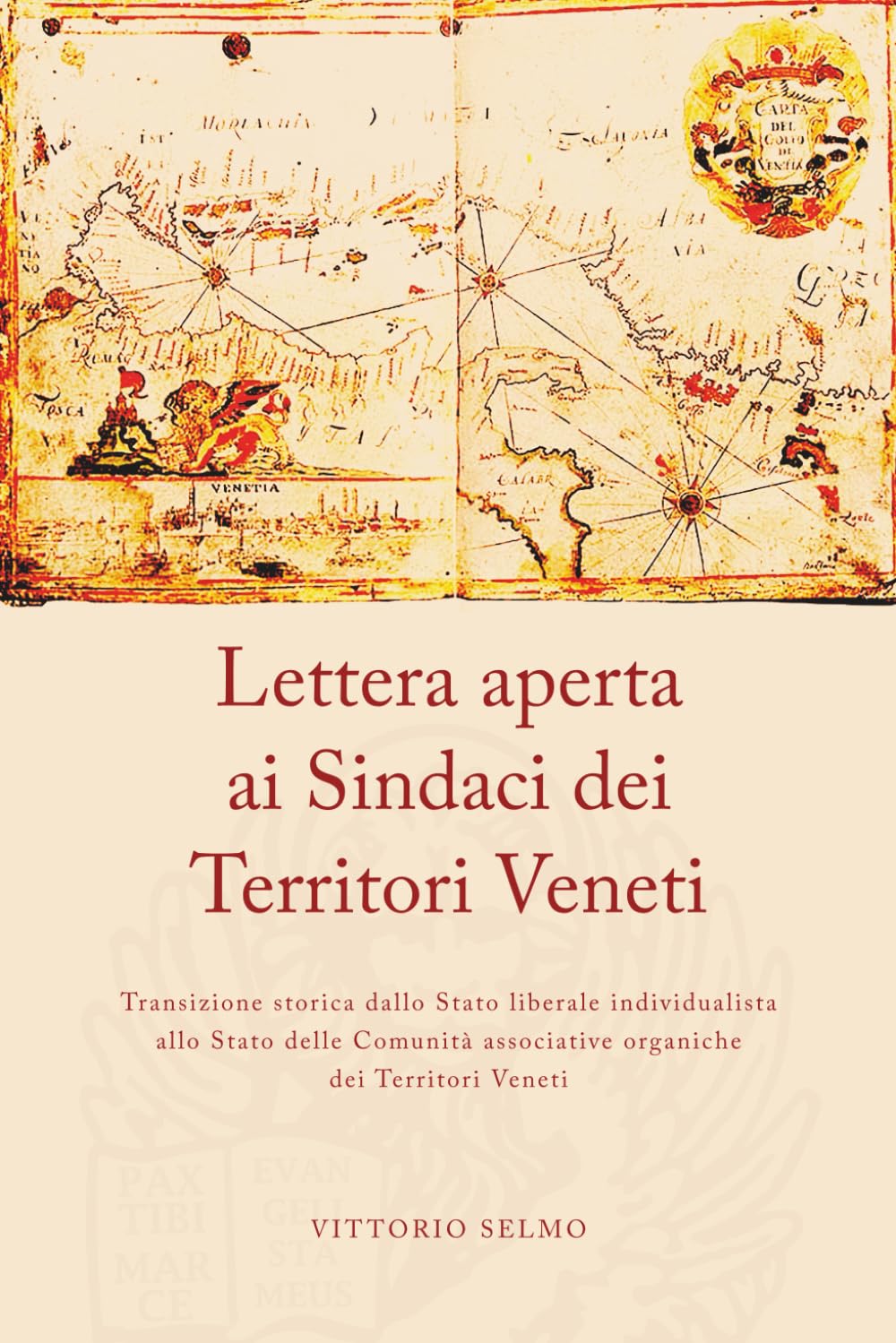 Lettera aperta ai Sindaci dei Territori Veneti. Appunti: Transizione storica dallo Stato liberale individualista allo Stato delle Comunità associative organiche dei Territori Veneti