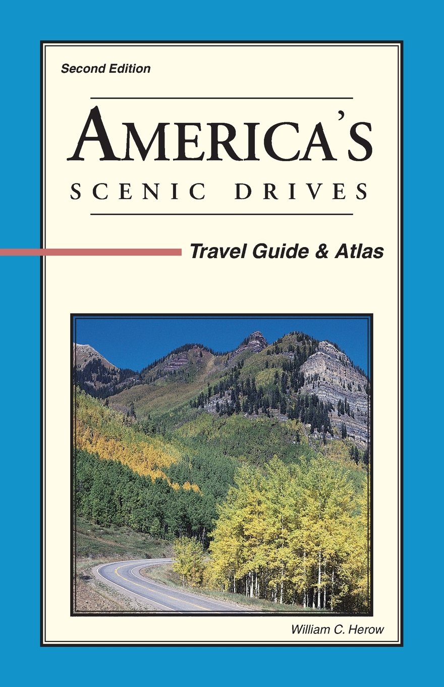 America's Scenic Drives Travel Guide & Atlas Herow, William C