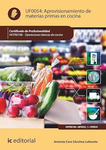 Aprovisionamiento de materias primas en cocina. HOTR0108 - Operaciones básicas de cocina