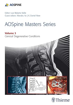 AOSpine Masters Series Volume 3: Cervical Degenerative Conditions (AOSpine Masters Series, 3)