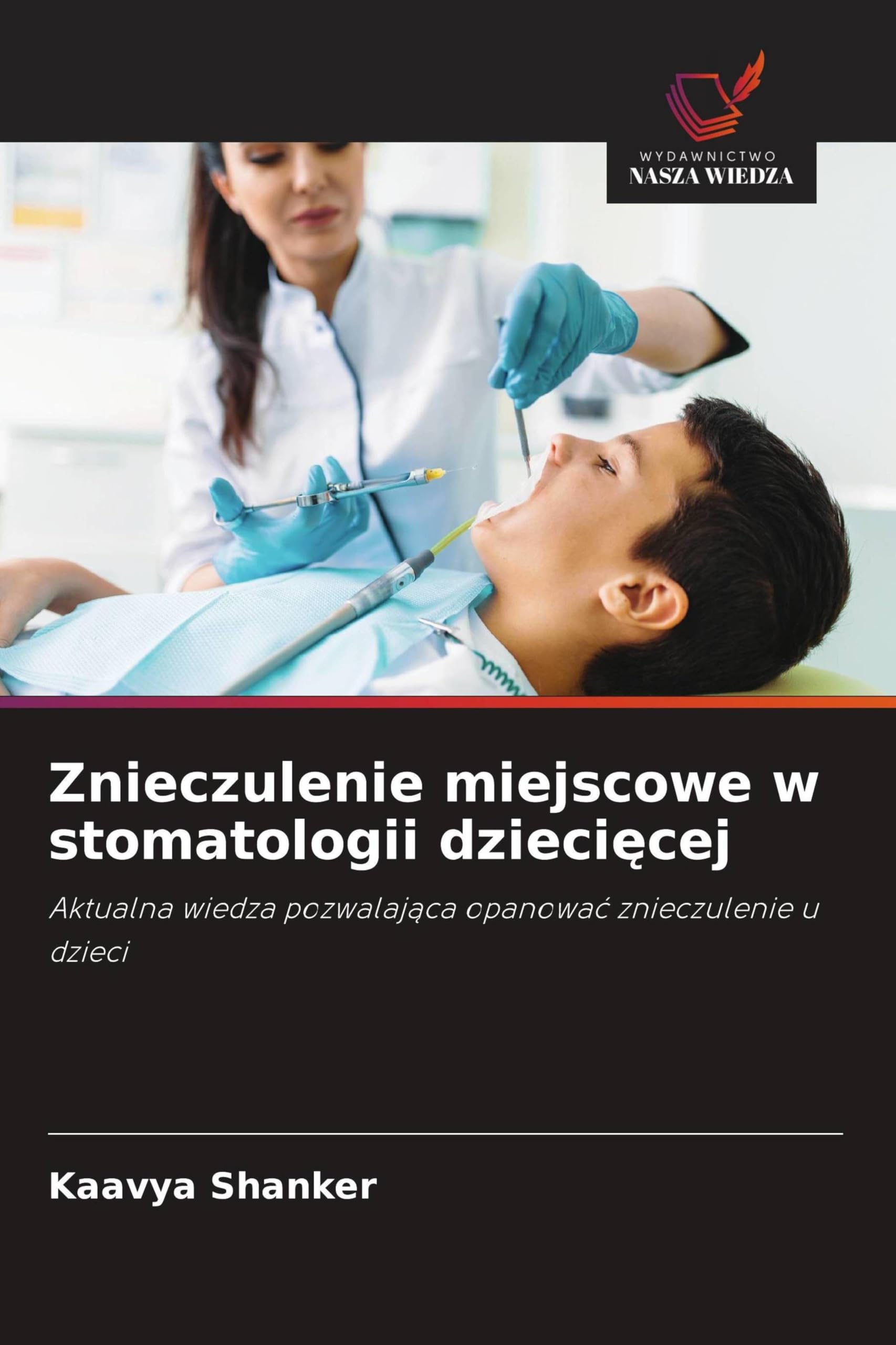 Znieczulenie miejscowe w stomatologii dziecięcej: Aktualna wiedza pozwalaj¿ca opanowa¿ znieczulenie u dzieci