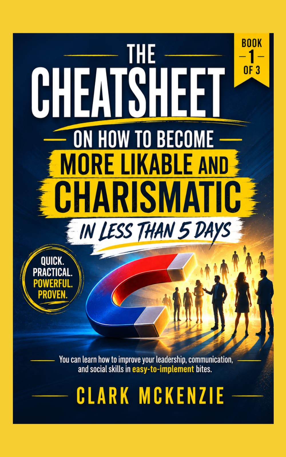 The Cheatsheet on How to Imprint Likable and Charismatic Habits: Drilling down on how to make a habit of being Likable and Charismatic.