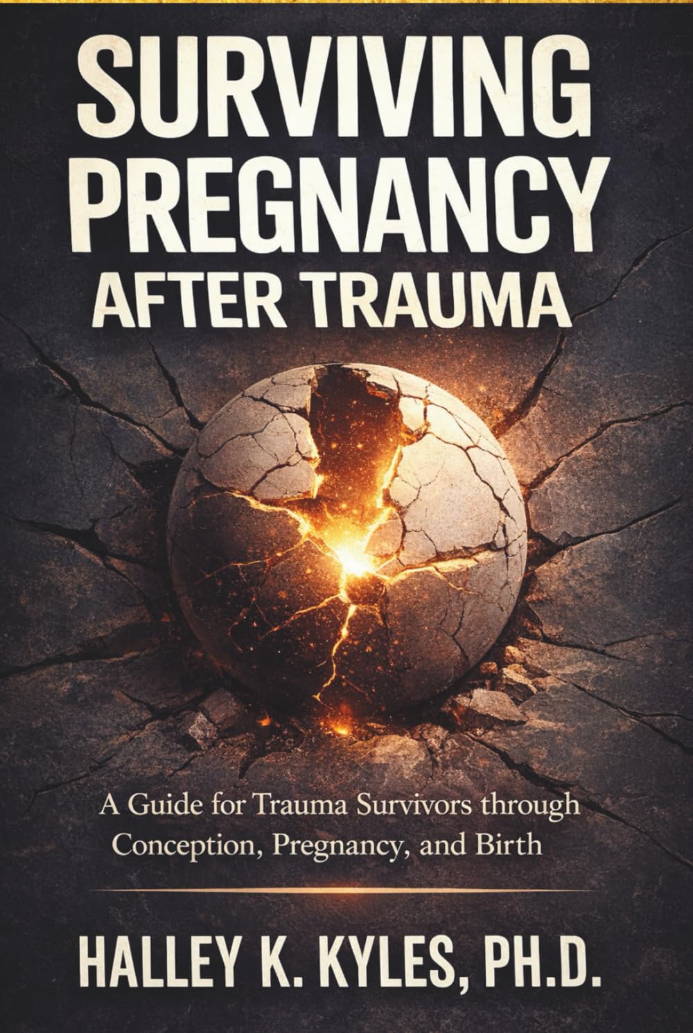 Surviving Pregnancy after Trauma: A Trauma-Informed Guide through Conception, Pregnancy, and Birth. (Surviving Trauma Series)