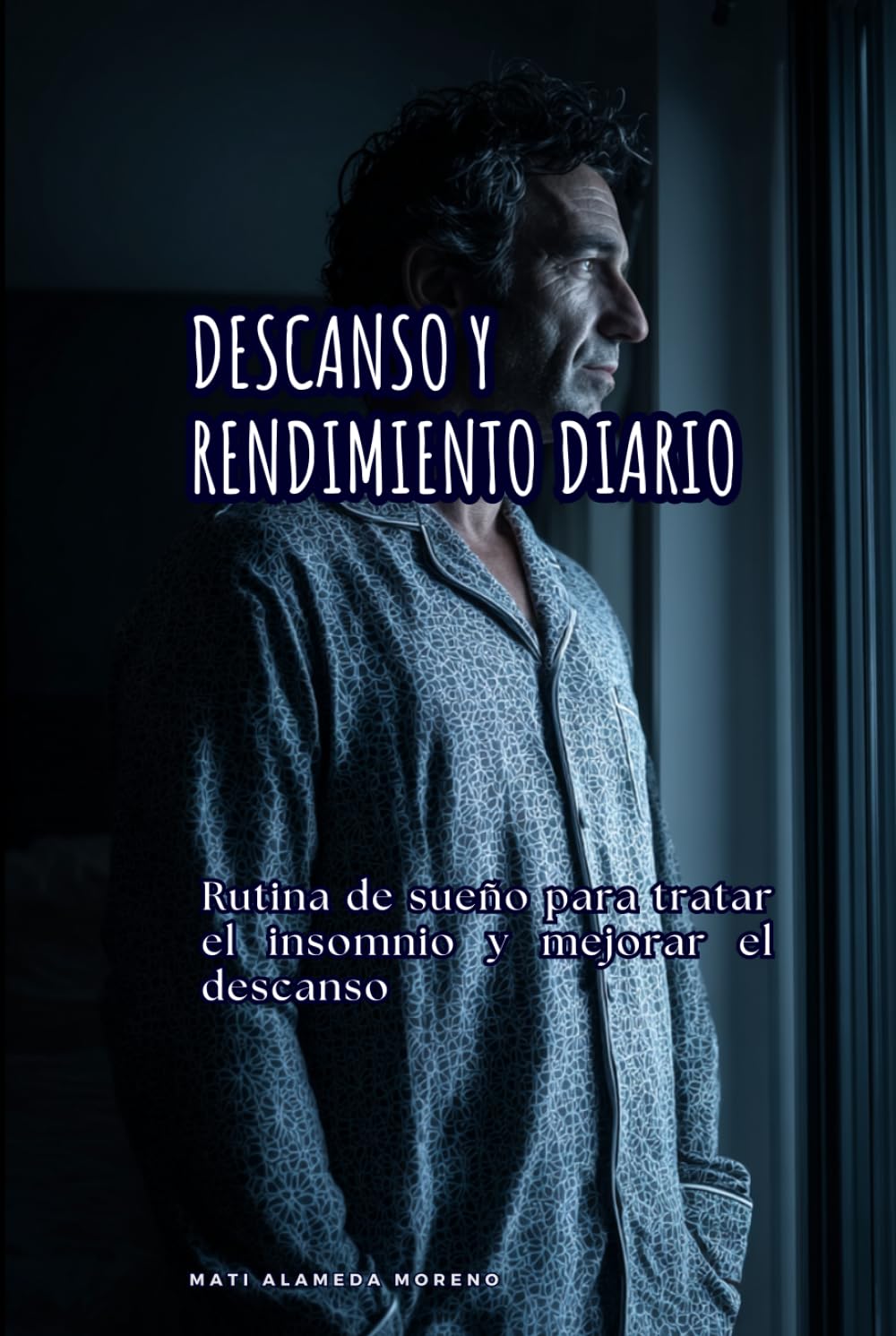 Descanso y rendimiento diario: Rutina de sueño para tratar el insomnio y mejorar el descanso
