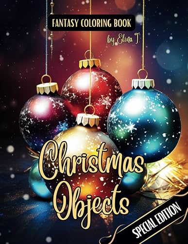Fantasy Coloring Book Christmas Objects Special Edition: For Adults and Teens | Black Line and Grayscale Images of Christmas Objects