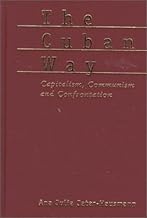 The Cuban Way: Capitalism, Communism and Confrontation