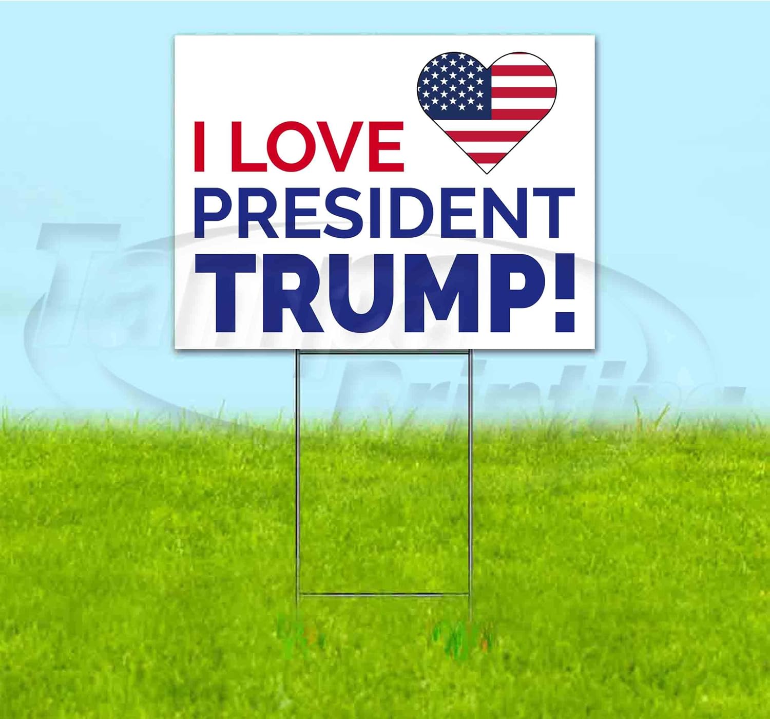 I Love President Trump (18" X 24") Yard Sign, Quantity Discounts, Multi-Packs, Includes Metal Step Stake, Bandit Sign