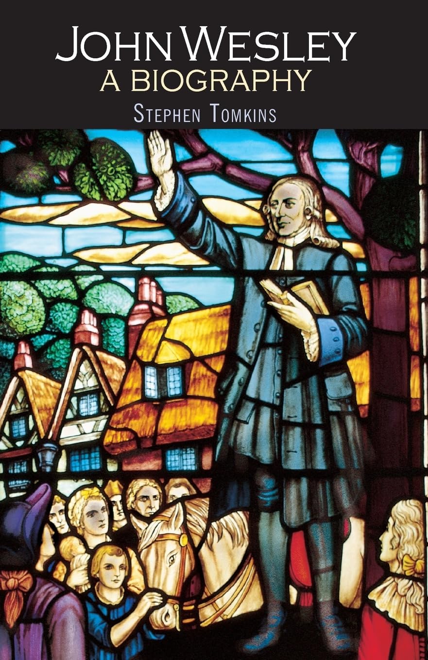 John Wesley: A Biography,Stephen Tomkins