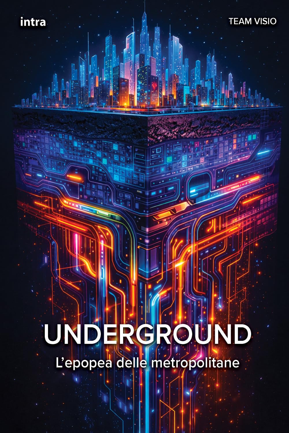 Underground: L’epopea delle metropolitane (Collana Visio)