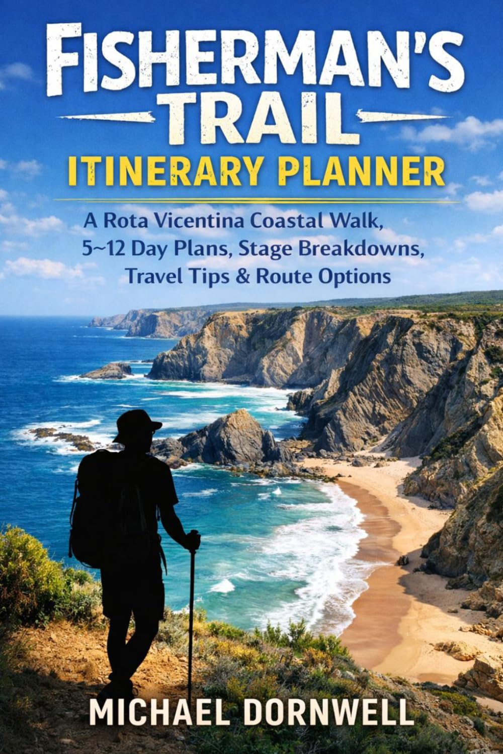Fisherman’s Trail Itinerary Planner: Rota Vicentina Coastal Walk, 5–12 Day Plans, Stage Breakdowns, Travel Tips & Route Options