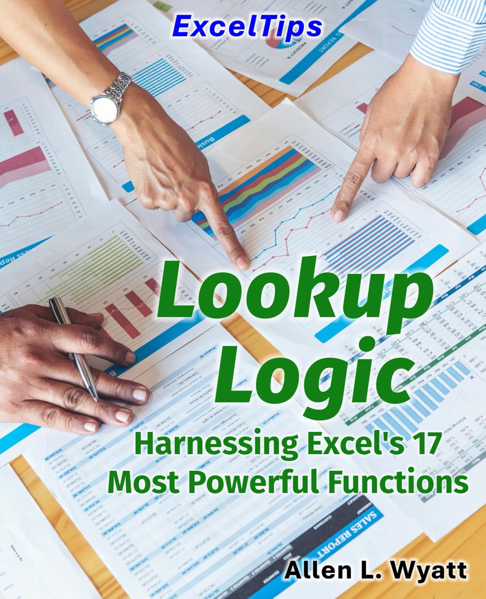 Lookup Logic: Harnessing Excel's 17 Most Powerful Functions