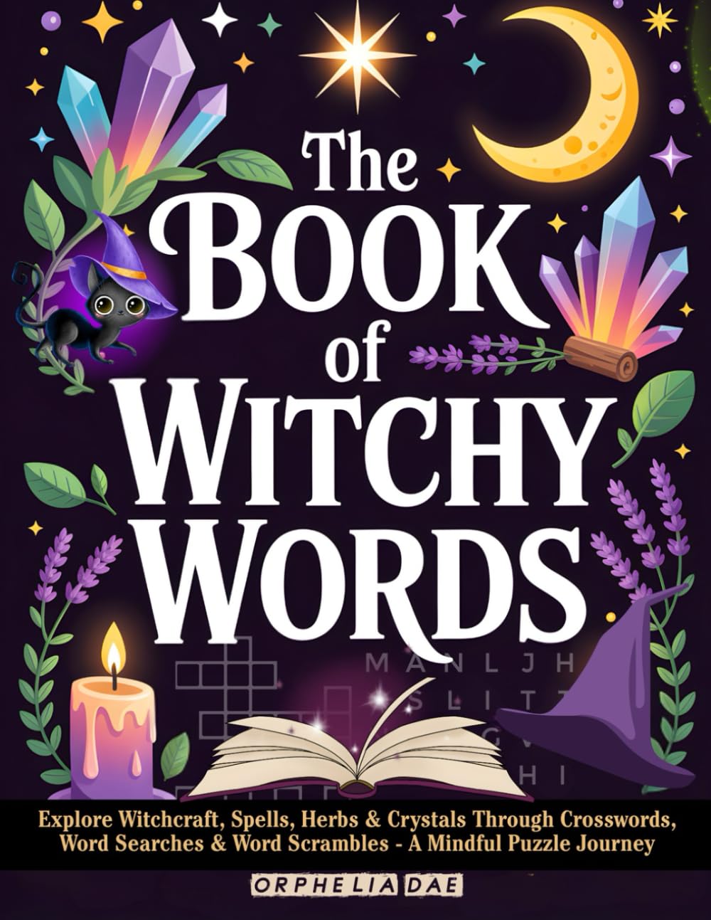 The Book of Witchy Words: Explore Witchcraft, Spells, Herbs & Crystals Through Crosswords, Word Searches & Word Scrambles - A Mindful Puzzle Journey (Mystic Moon Books)