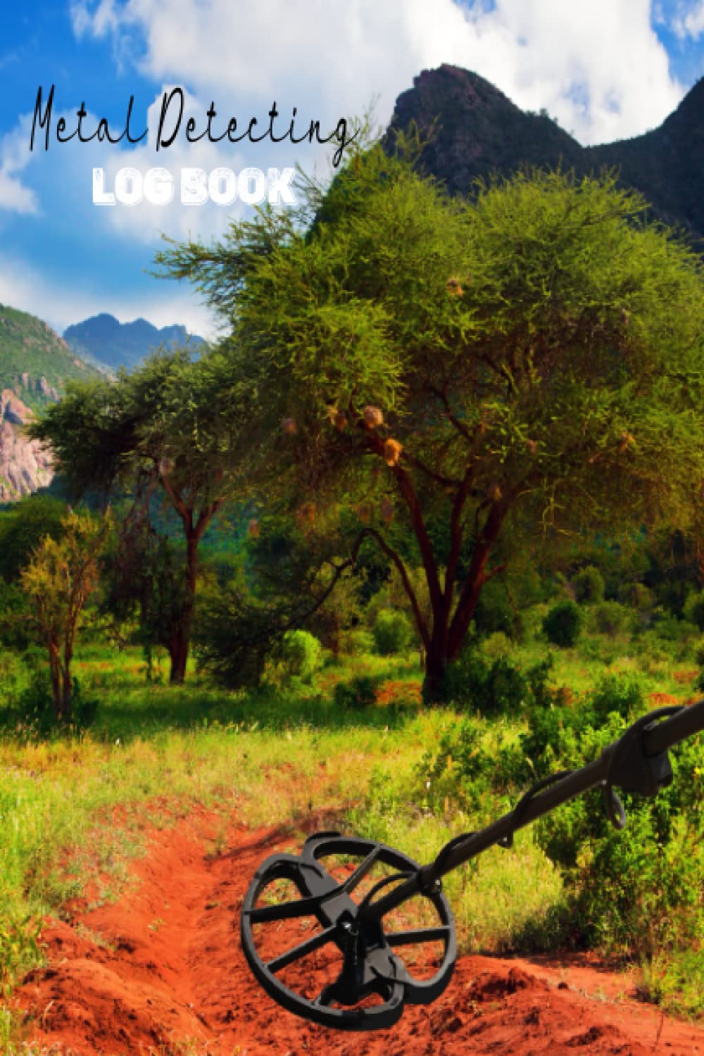 Metal Detecting Log Book, 6 x 9 120 pages: A logbook Journal for detectorists and treasure hunters to record with details theirs items found : location, date, machine settings, and notes