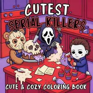Cutest Serial Killers: A Spooky Cute Horror Parody Coloring Book for Adults Filled with Cozy Crime Scenes, Adorable Slashe...