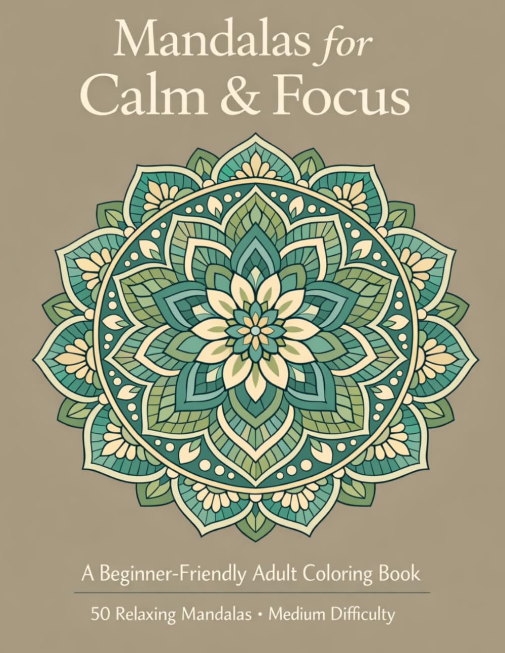 Mandalas for Calm & Focus: A Beginner-Friendly Adult Coloring Book
