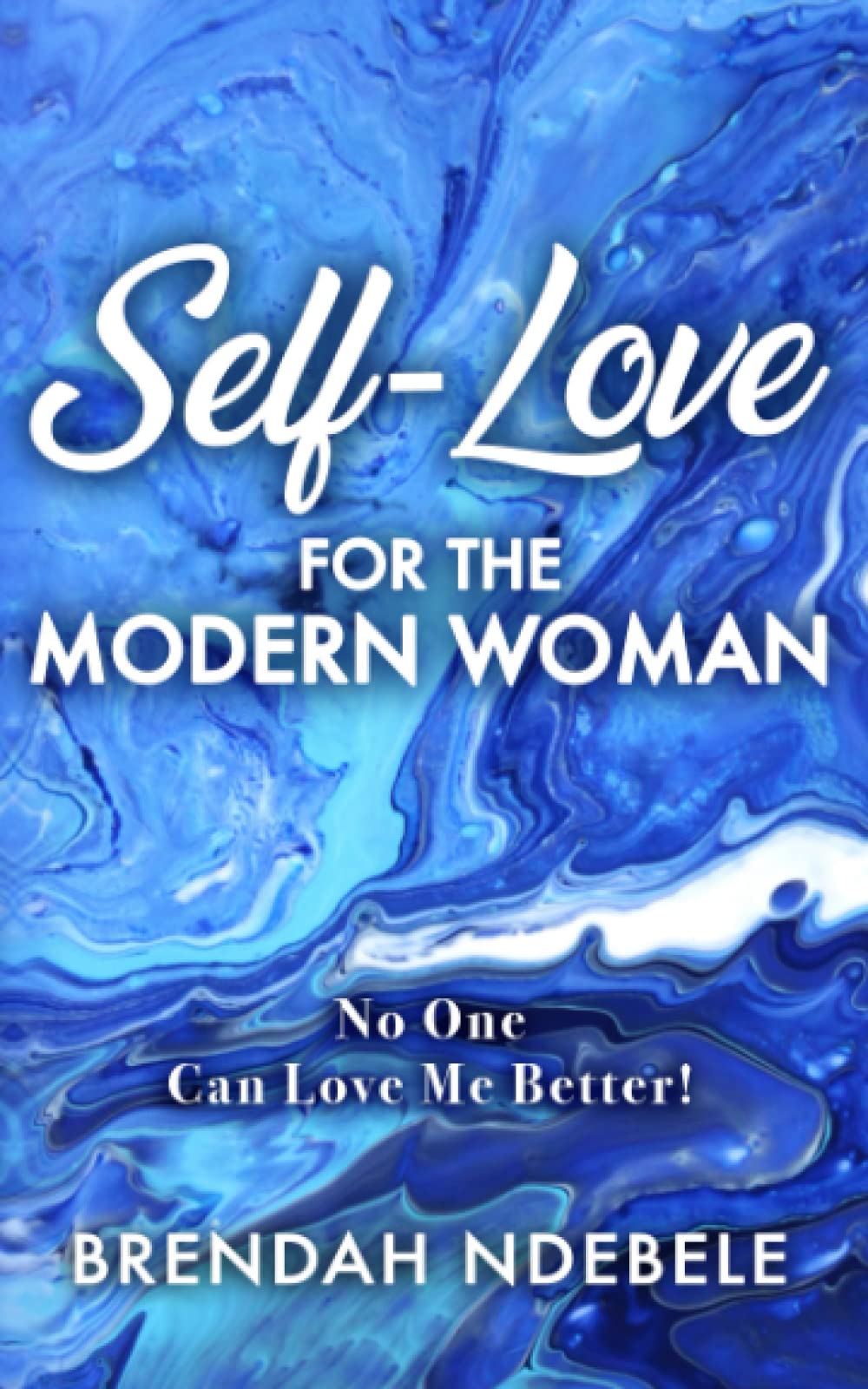 Self-Love For The Modern Woman: No One CAN Love Me Better!