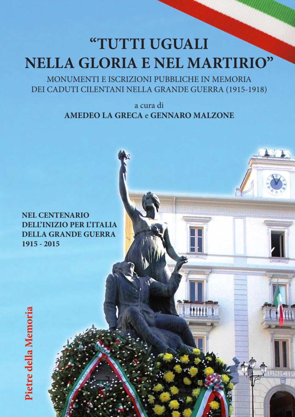 TUTTI UGUALI NELLA GLORIA E NEL MARTIRIO: MONUMENTI E ISCRIZIONI PUBBLICHE IN MEMORIA DEI CADUTI CILENTANI NELLA GRANDE GUERRA (1915-1918)