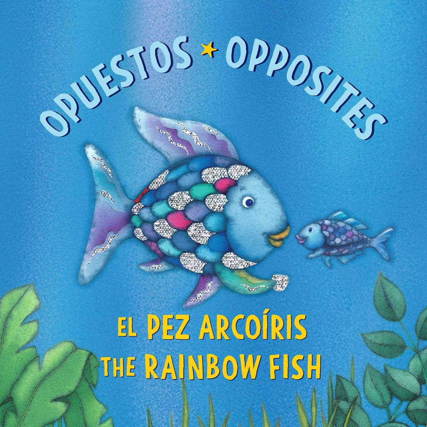 El Pez Arcoíris: Opuestos / The Rainbow Fish: Opposites: Bilingual Edition)