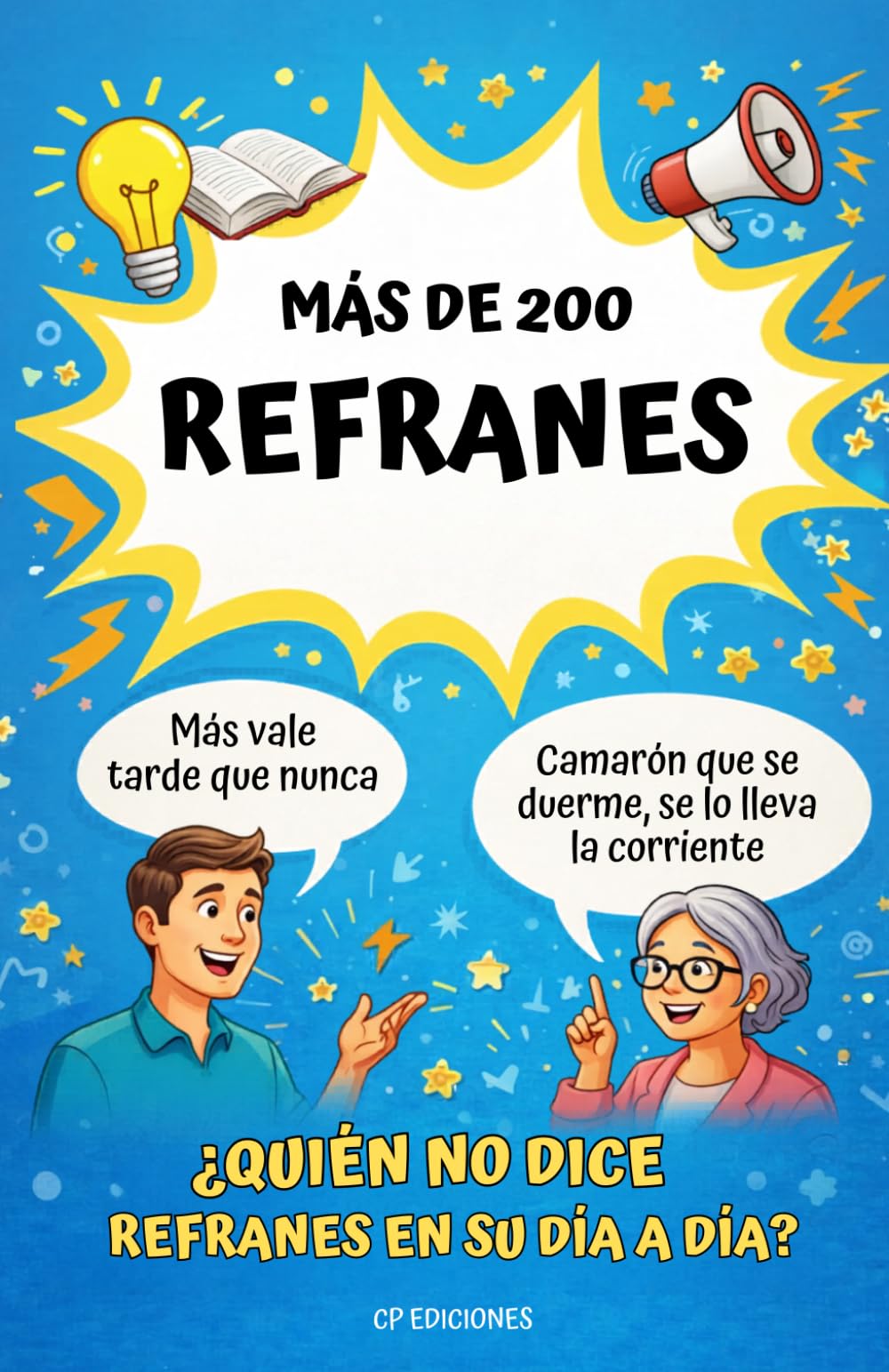 MÁS DE 200 REFRANES: ¿QUIÉN NO DICE REFRENES EN SU DÍA A DÍA?: 1