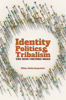 Identity Politics and Tribalism: The New Culture Wars (Societas Book 74)