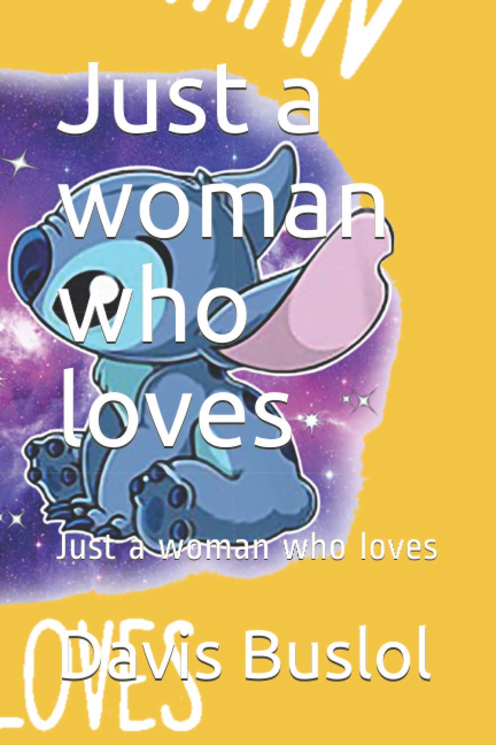 Just a woman who loves: Just a woman who loves