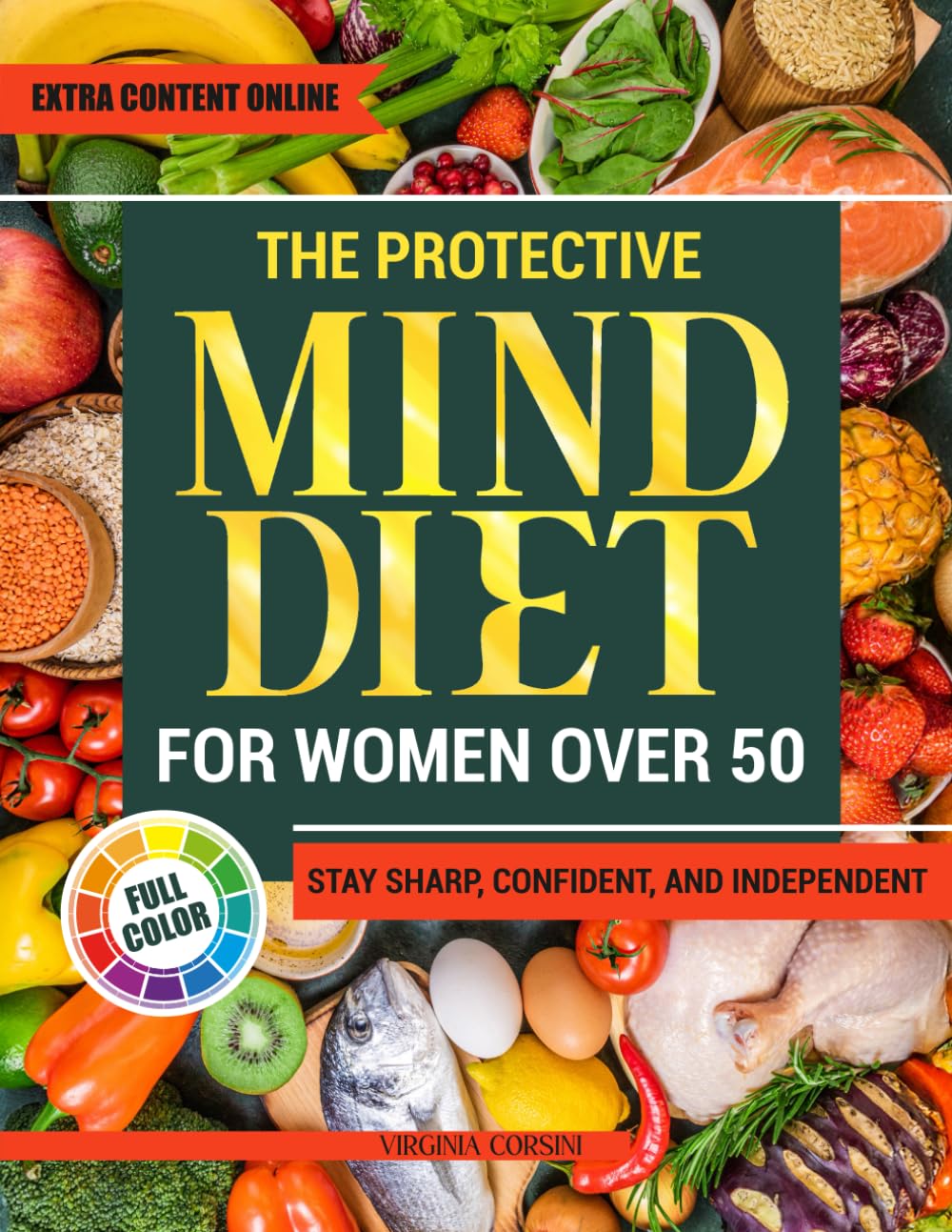 The Protective MIND Diet for Women Over 50: Strengthen Your Brain Health with Easy, Nourishing Meals That Enhance Clarity, Support Memory, and Keep