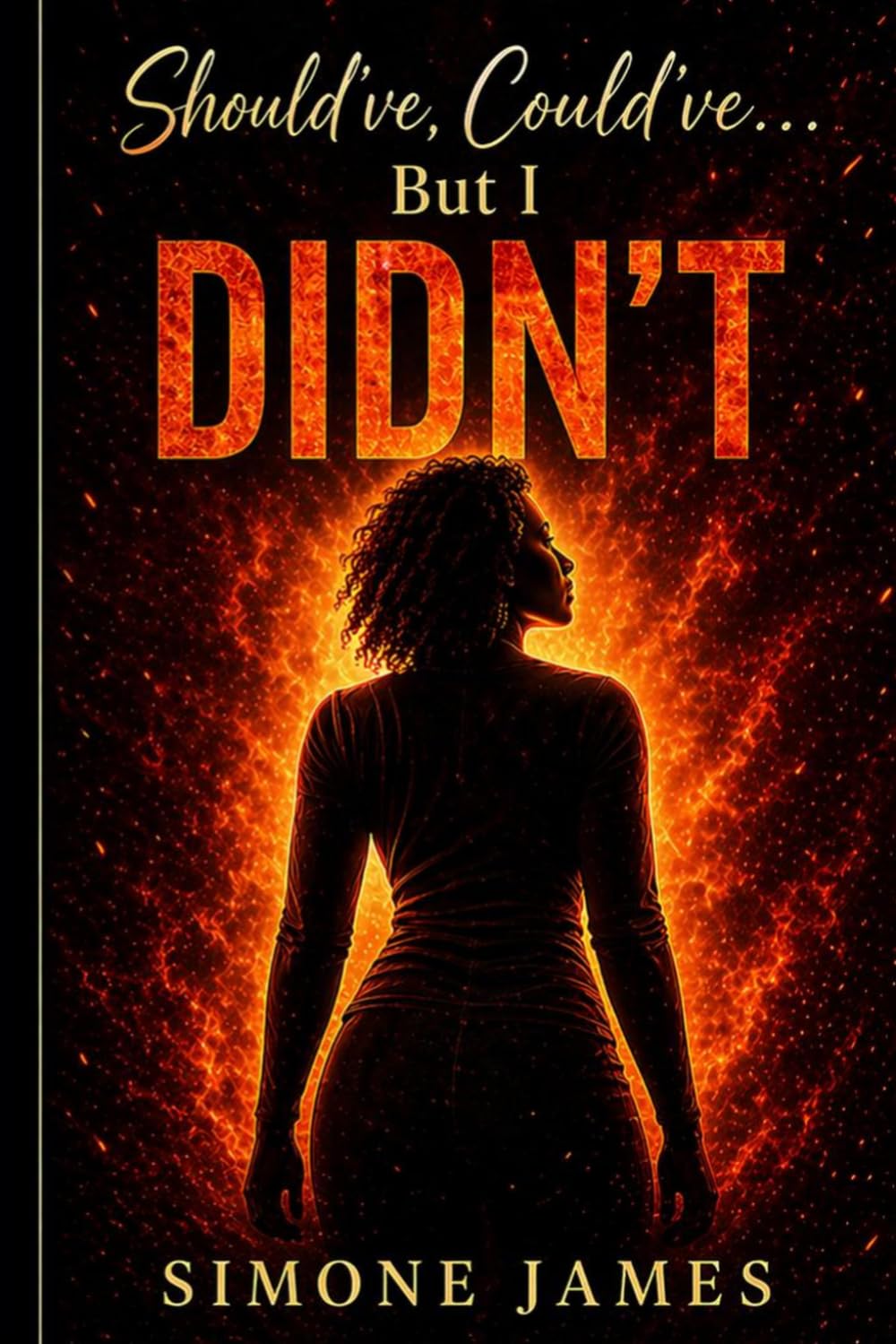 Should’ve, Could’ve… But I DIDN’T: A Memoir