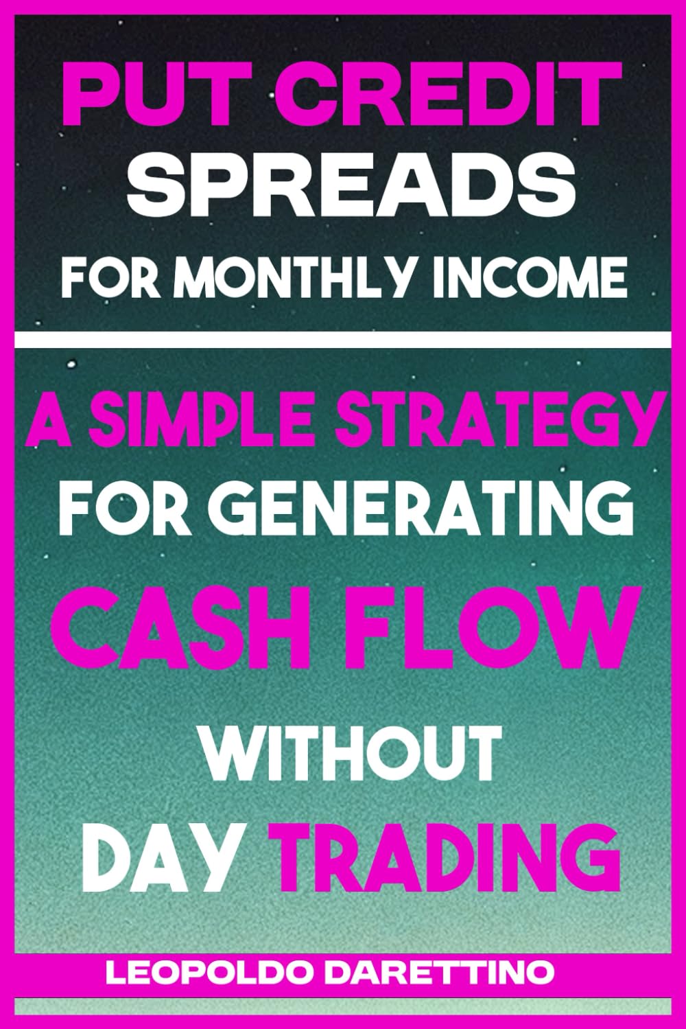 Put Credit Spreads for Monthly Income: A Simple Strategy for Generating Cash Flow Without Day Trading
