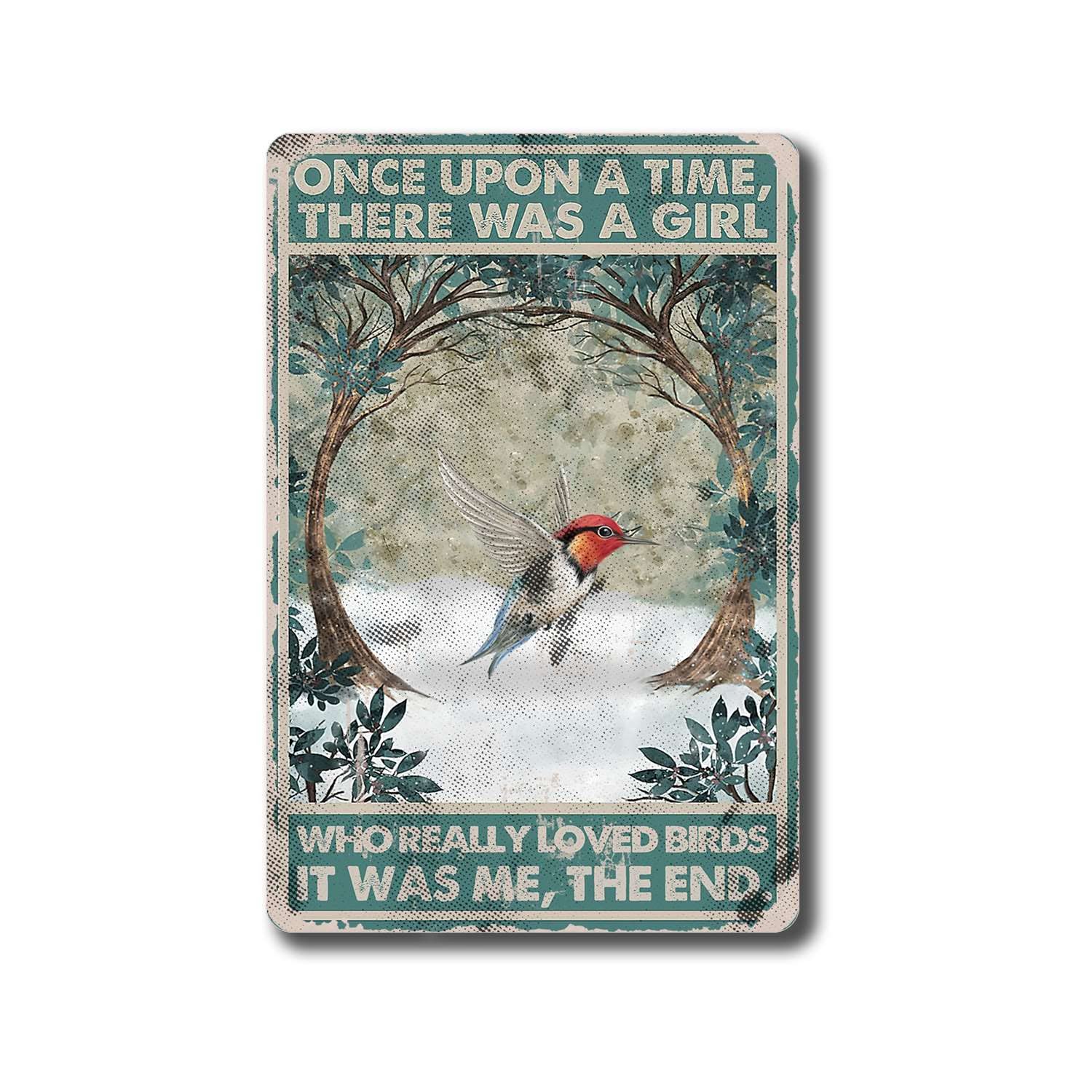 peiyeety Vintage Once Upon A Time There was A Girl Who Really Loved Bird It was Me Poster Metal Aluminium Tin Sign Wall Decor 8"x12"