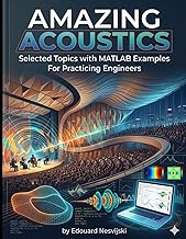 Amazing Acoustics: Selected Topics with MATLAB Examples for Practicing Engineers