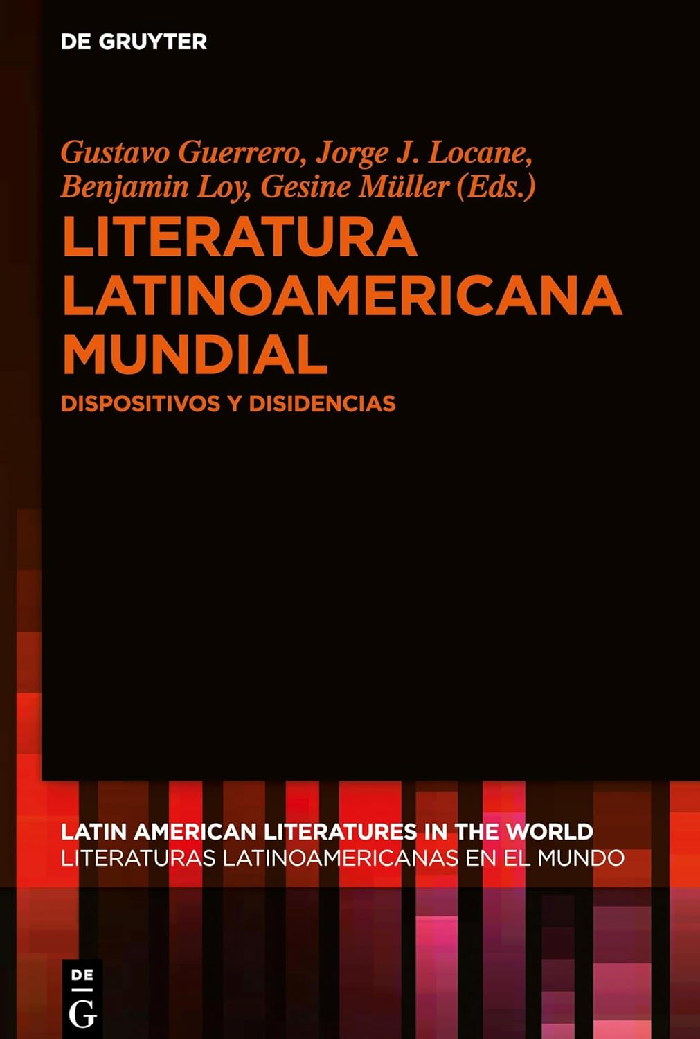 Literatura latinoamericana mundial: Dispositivos y disidencias (Latin American Literatures in the World / Literaturas Latinoamericanas en el Mundo, 5) (Spanish Edition)      Hardcover – January 20, 2020