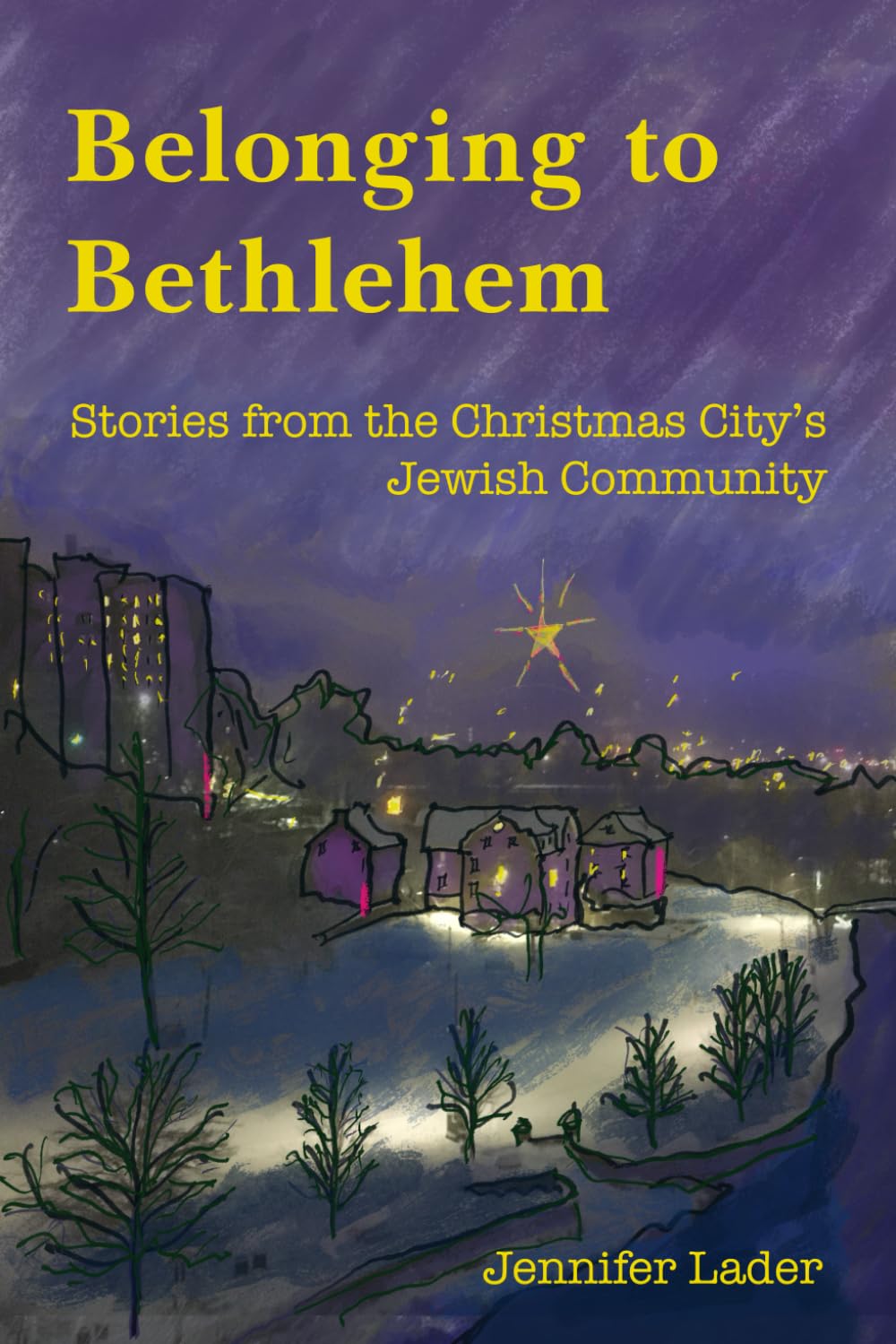 Belonging to Bethlehem: Stories from the Christmas City's Jewish Community