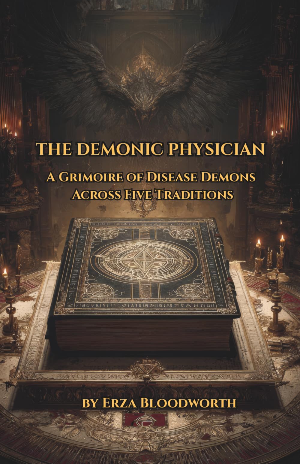 The Demonic Physician: A Grimoire of Disease Demons Across Five Traditions: Ancient Rituals of Fever, Plague, Madness, and Night Affliction