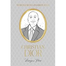 Words from a Fashion Icon Christian Dior