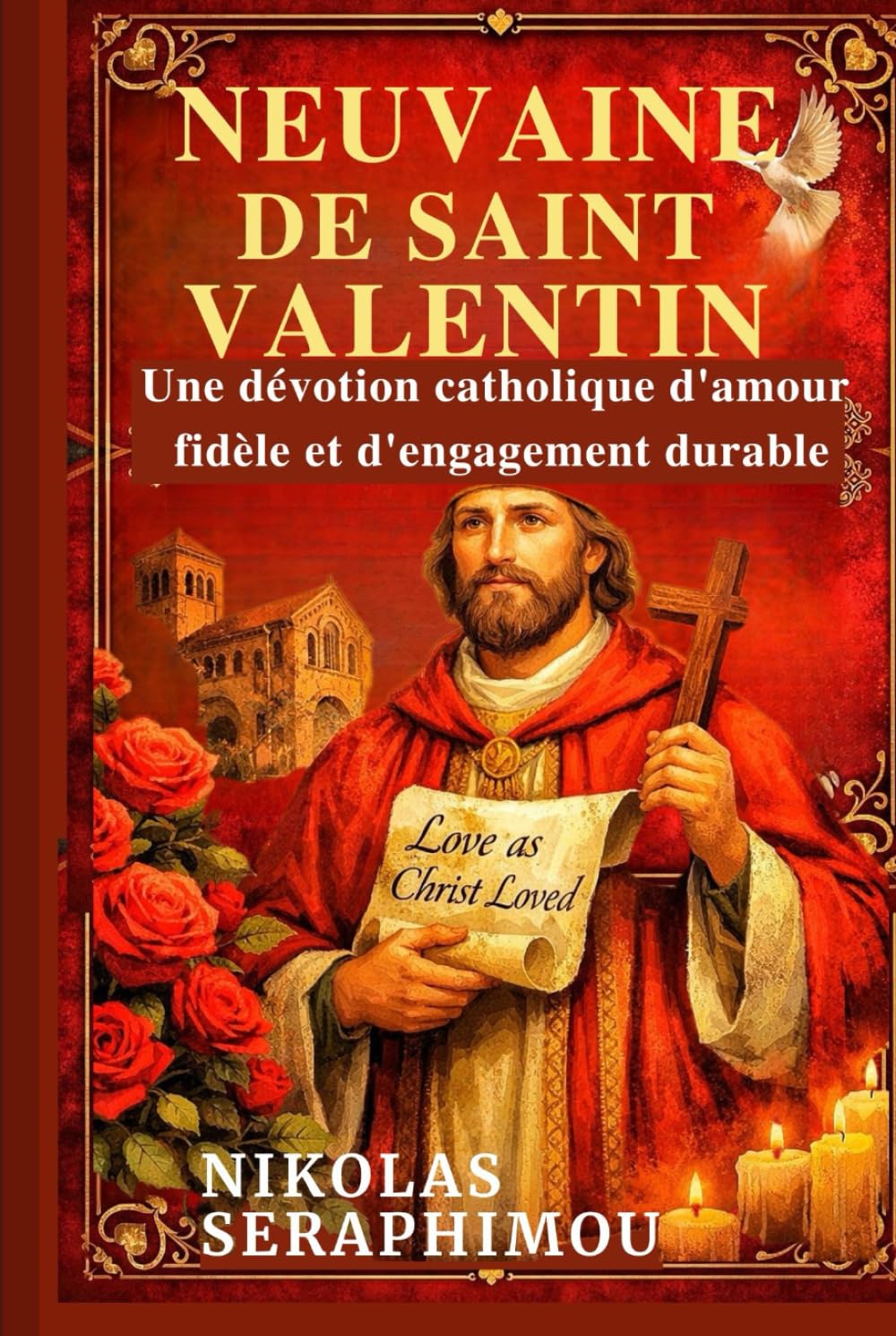 NEUVAINE DE SAINT VALENTIN: Une dévotion catholique d'amour fidèle et d'engagement durable (PRAYERS WITHOUT BORDERS NOVENA SERIES)