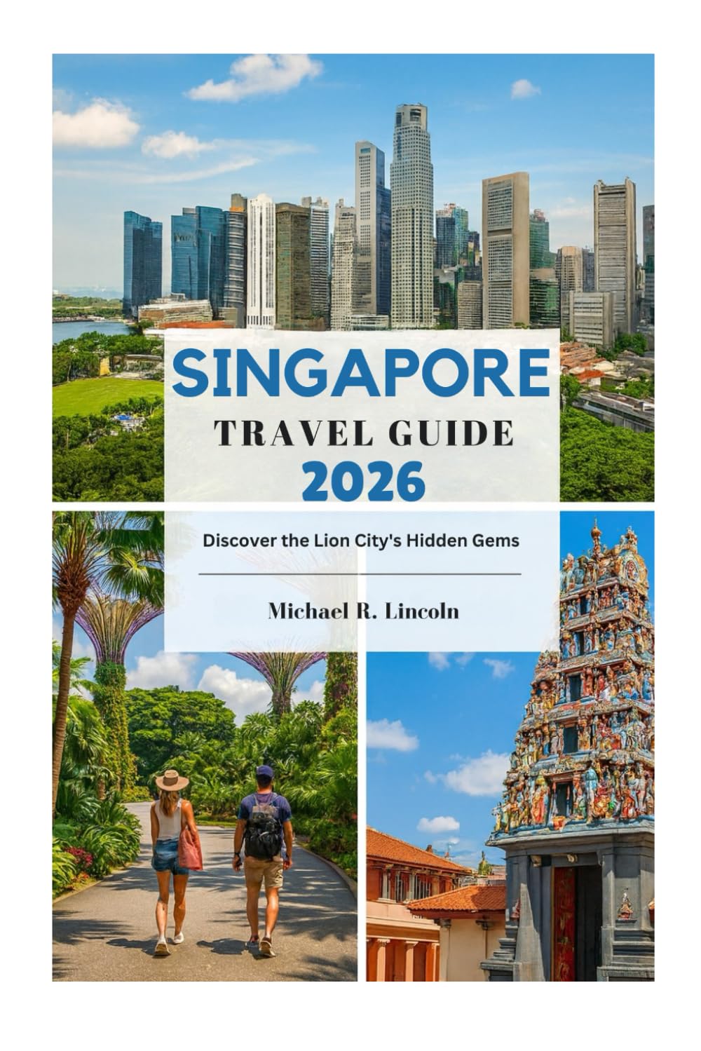 SINGAPORE TRAVEL GUIDE 2026: Discover the Lion City's Hidden Gems