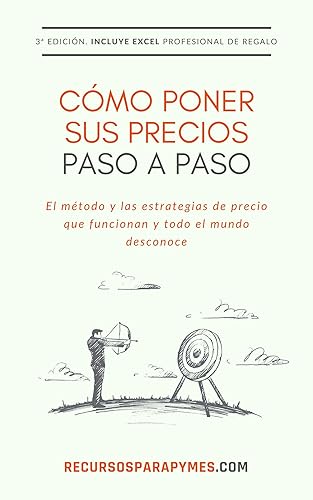 Cómo poner sus precios El método paso a paso que funciona y las estrategias avanzadas de precio (Spanish Edition)