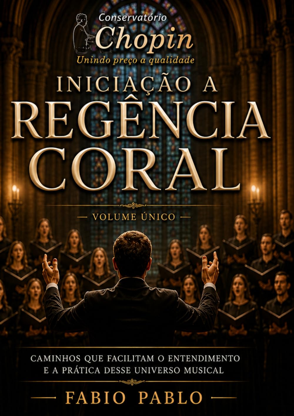 Iniciação a Regência Coral: Volume único