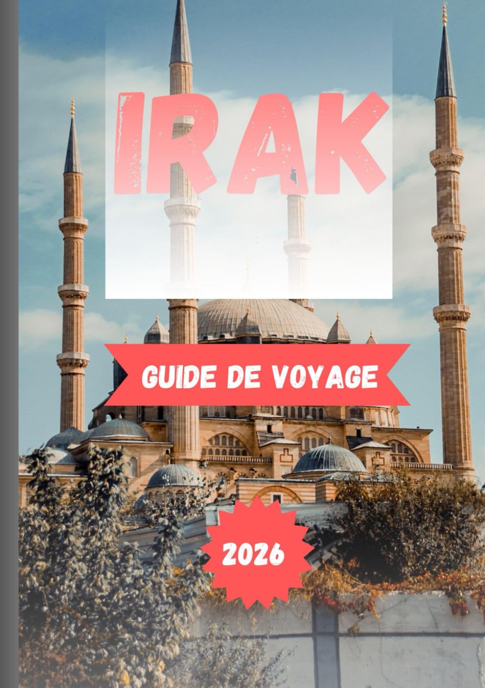 IRAK GUIDE DE VOYAGE 2026: Découvrez des civilisations anciennes, des traditions vivantes et une nouvelle ère du voyage