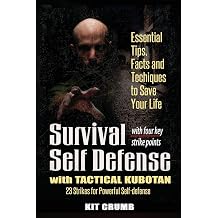 Survival Self Defense and Tactical Kubotan Essential Tips, Facts, and Techniques to Save Your Life