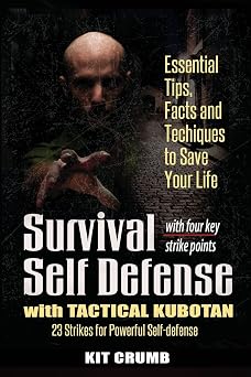 Survival Self Defense and Tactical Kubotan Essential Tips, Facts, and Techniques to Save Your Life