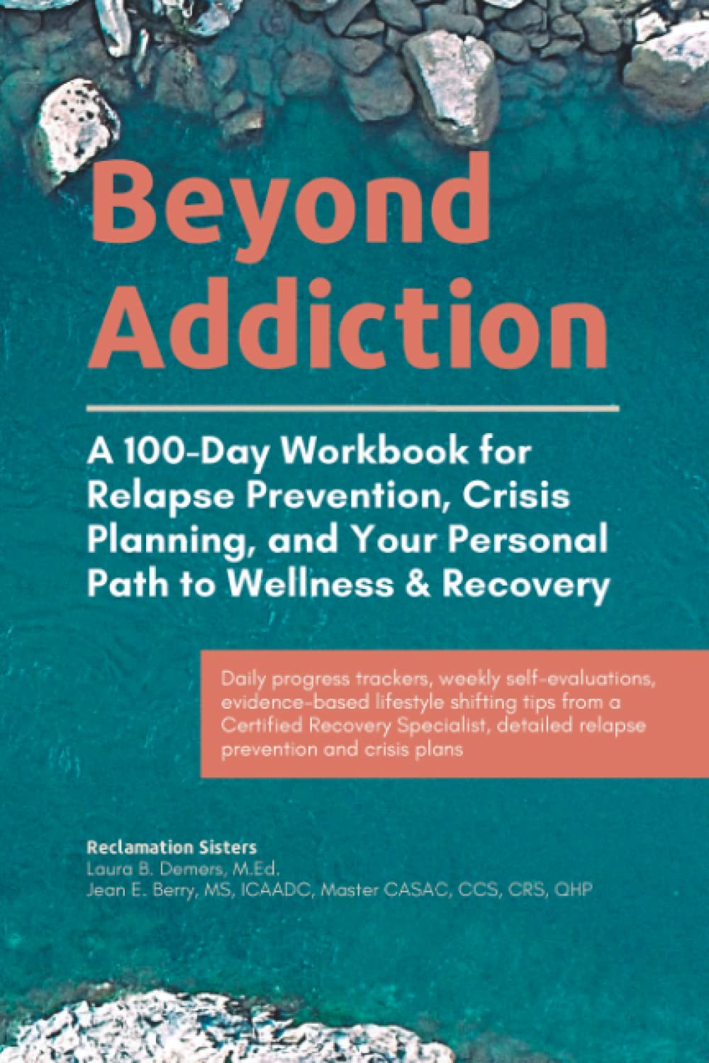 Beyond Addiction: A 100-Day Workbook for Relapse Prevention, Crisis Planning, and Your Personal Path to Wellness and Recovery