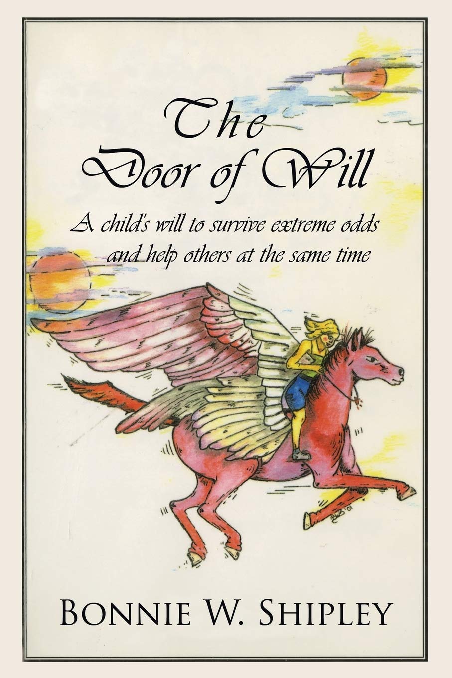 The Door of Will: A Child's will to survive extreme odds and help others at the same time