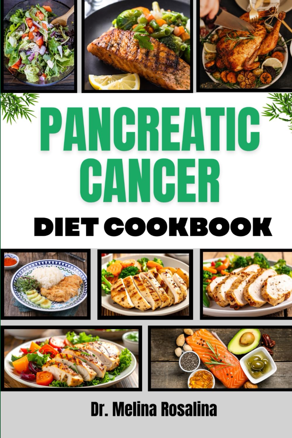 PANCREATIC CANCER DIET COOKBOOK: Delicious, Wholesome Culinary Solutions Focused on Managing Symptoms, Strengthening Wellness, and Promoting Optimal Health Naturally