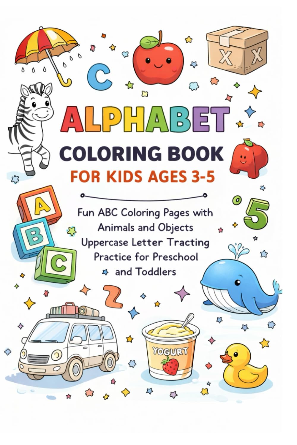 Alphabet Coloring Book for Kids Ages 3–5: Fun ABC Coloring Pages with Animals and Objects. Uppercase Letter Tracing Practice for Preschool and Toddlers