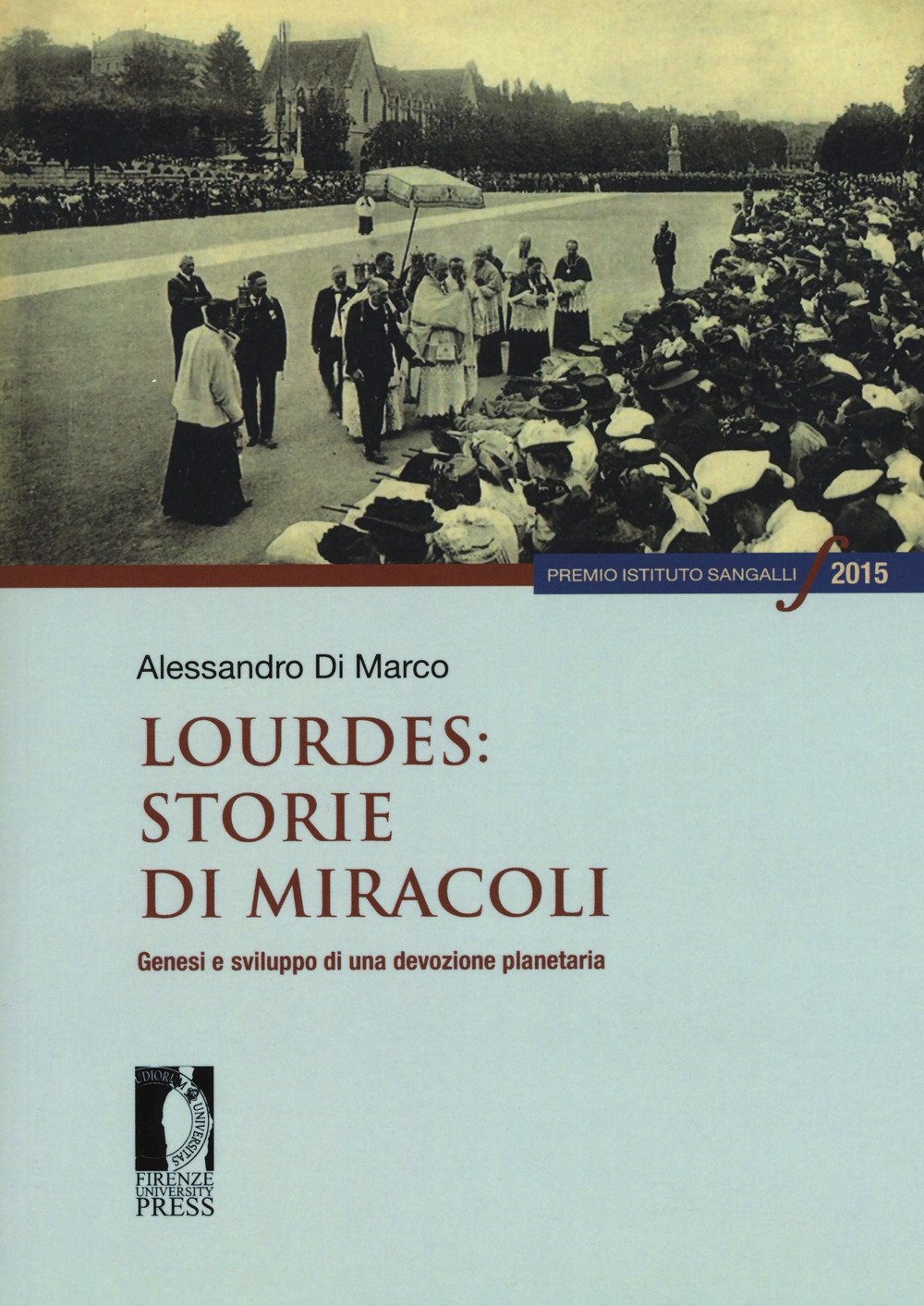 Lourdes: Storie Di Miracoli. Genesi E Sviluppo Di Una Devozione Planetaria - 4
