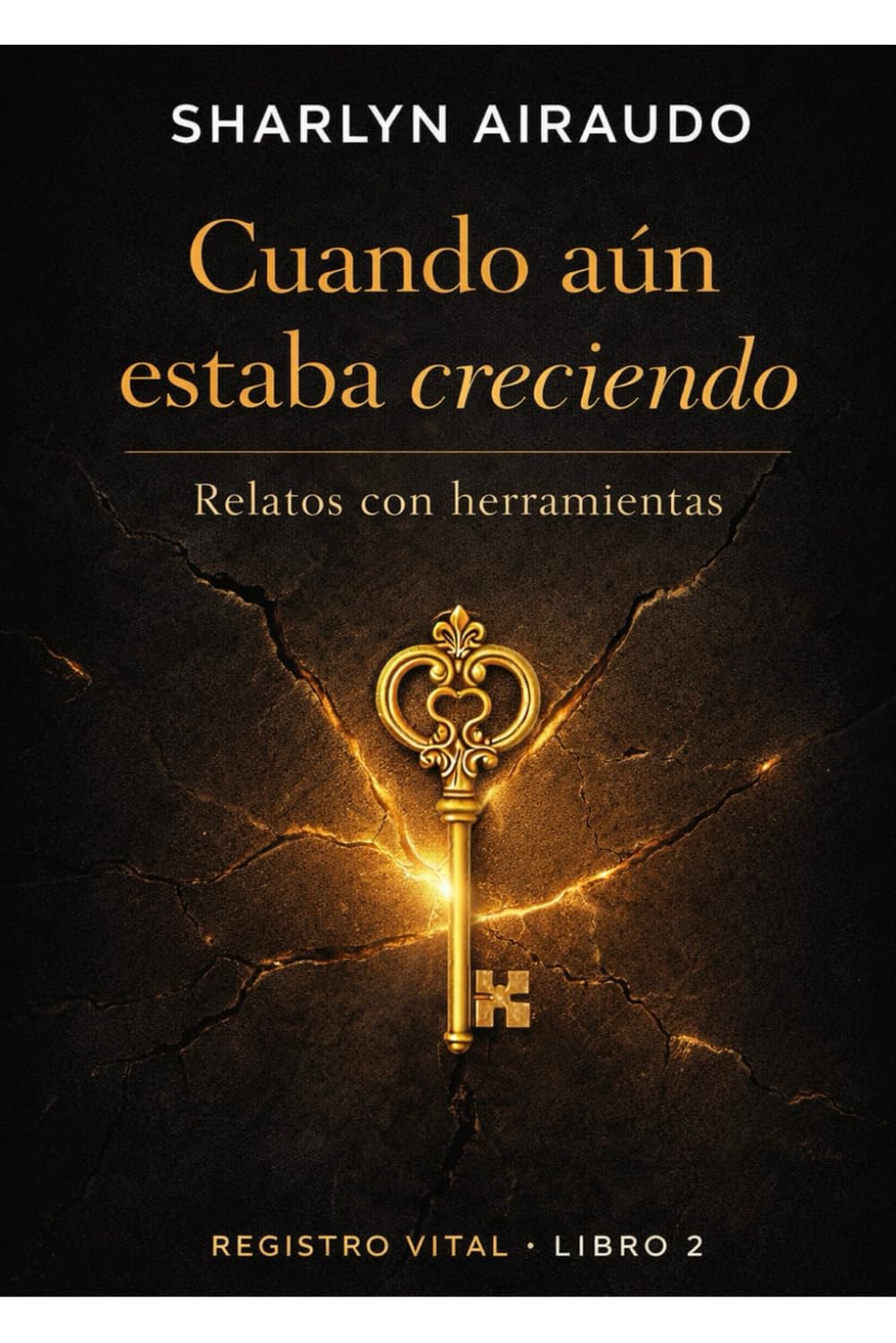 CUANDO AÚN ESTABA CRECIENDO: Relatos con herramientas: 2 (REGISTRO VITAL)
