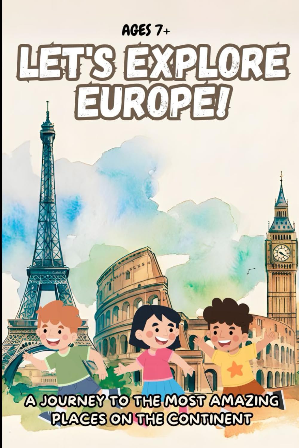 LET'S EXPLORE EUROPE. A Journey to the Most Amazing Places on the Continent